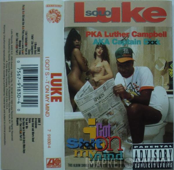  Luke  - I Got S--t On My Mind