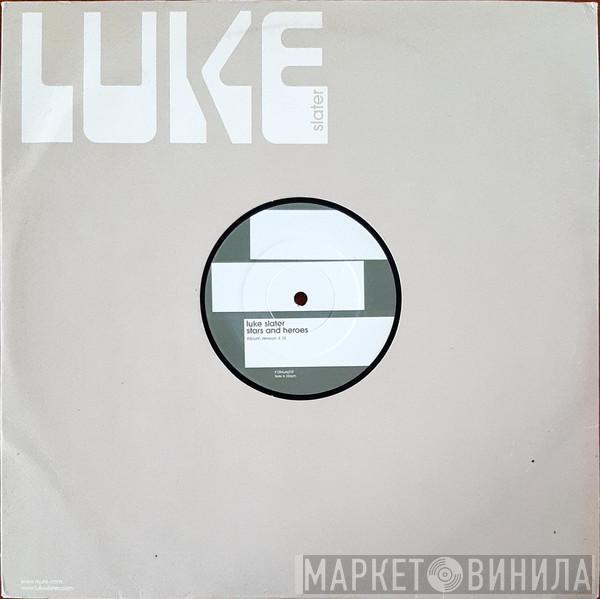Luke Slater - Stars And Heroes