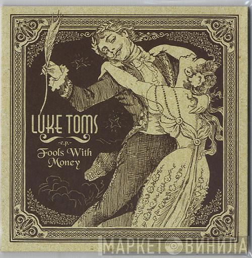 Luke Toms - Fools With Money E.P.