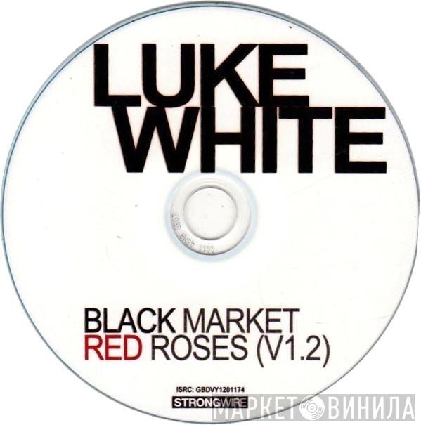 Luke White  - Black Market Red Roses (V1.2)