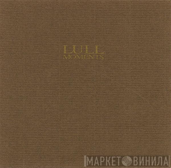  Lull  - Moments