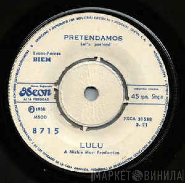  Lulu  - Pretendamos = Let's Pretend / Al Maestro Con Cariño = To Sir With Love