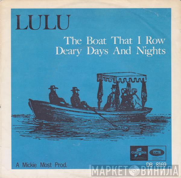  Lulu  - The Boat That I Row / Deary Days And Nights
