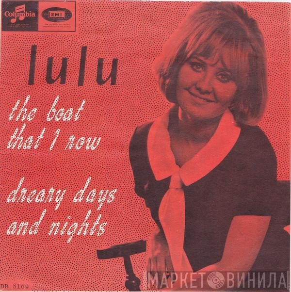  Lulu  - The Boat That I Row / Dreary Days And Nights