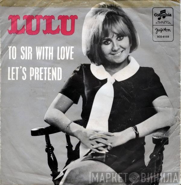  Lulu  - To Sir With Love / Let's Pretend