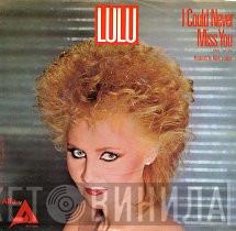  Lulu  - I Could Never Miss You (More Than I Do)