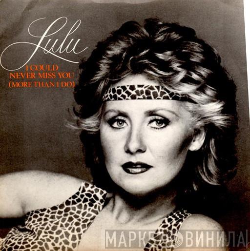  Lulu  - I Could Never Miss You (More Than I Do)