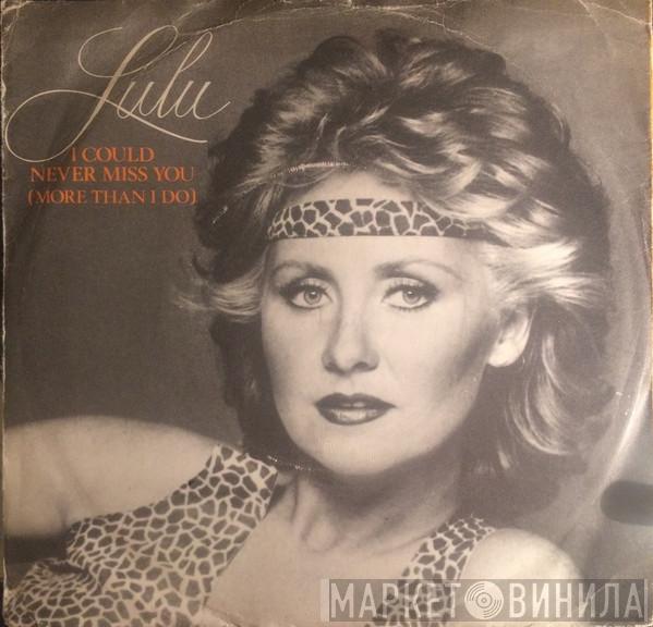  Lulu  - I Could Never Miss You (More Than I Do)