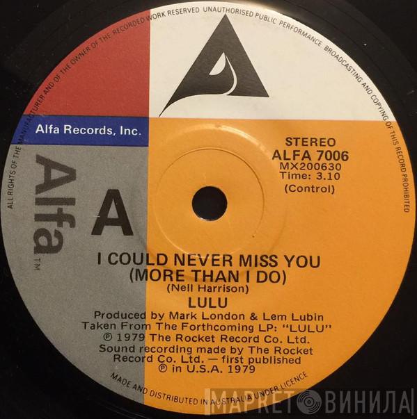  Lulu  - I Could Never Miss You (More Than I Do)