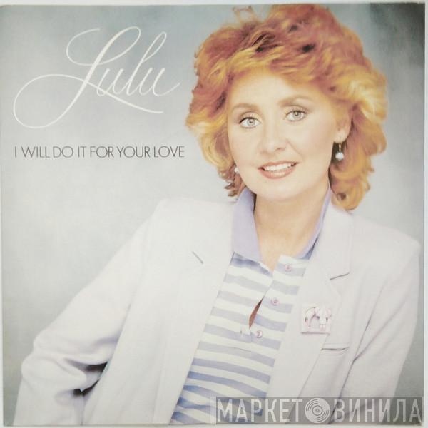 Lulu - I Will Do It For Your Love