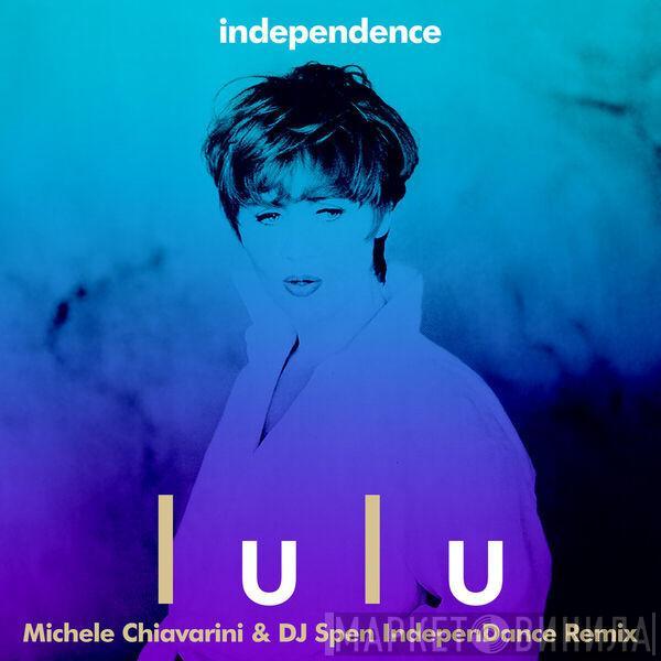  Lulu  - Independence (Michele Chiavarini & DJ Spen IndepenDance Remix)