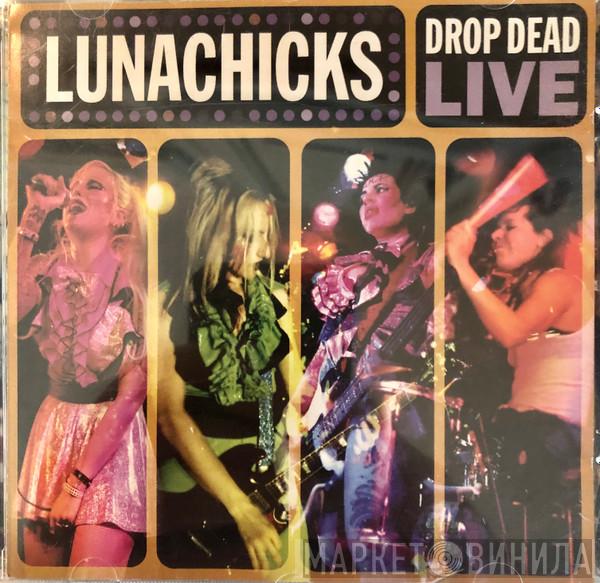  Lunachicks  - Drop Dead Live