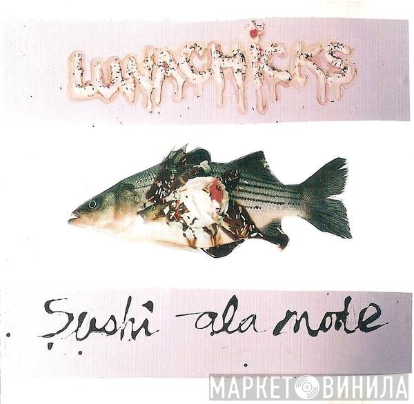  Lunachicks  - Sushi A La Mode