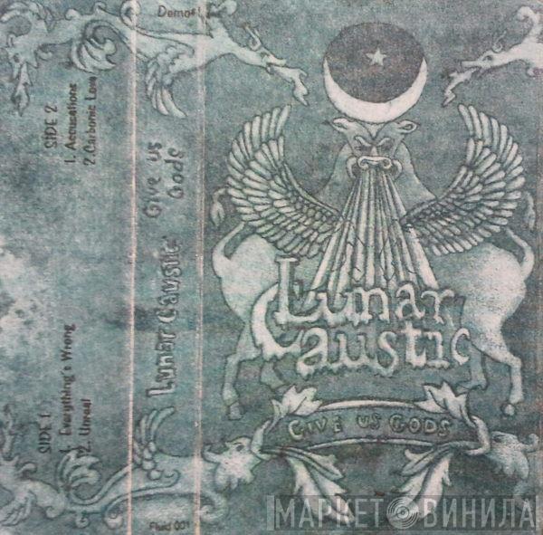  Lunar Caustic  - Give Us Gods