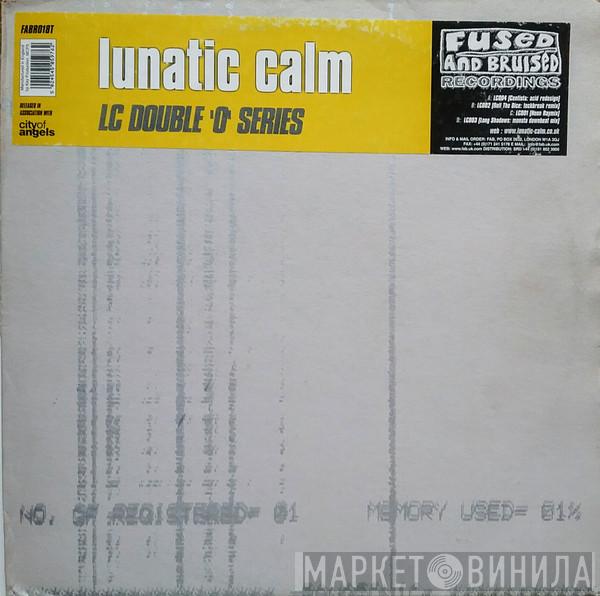 Lunatic Calm - LC Double 'O' Series