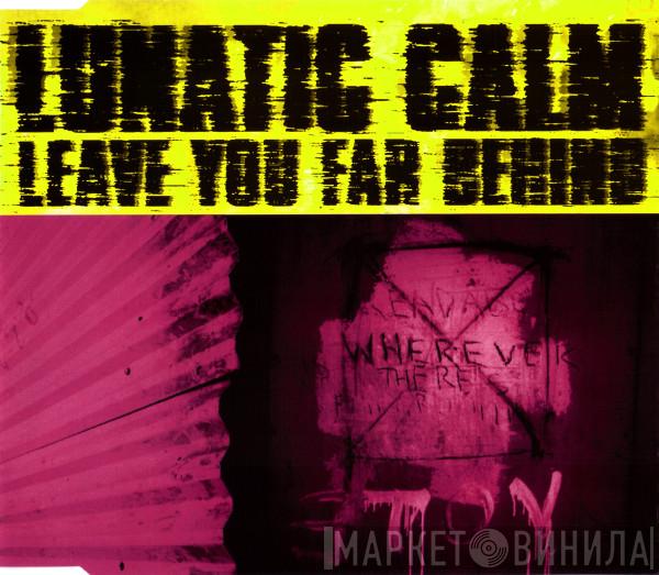 Lunatic Calm - Leave You Far Behind