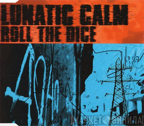  Lunatic Calm  - Roll The Dice