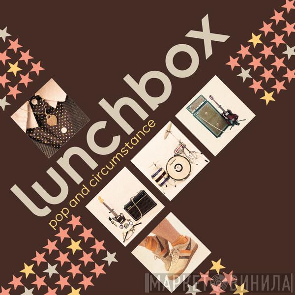 Lunchbox - Pop And Circumstance 