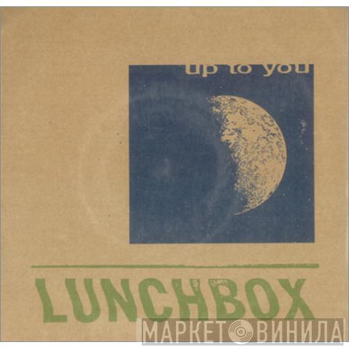 Lunchbox - Up To You