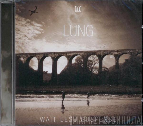 Lung. - Wait Less Suspense