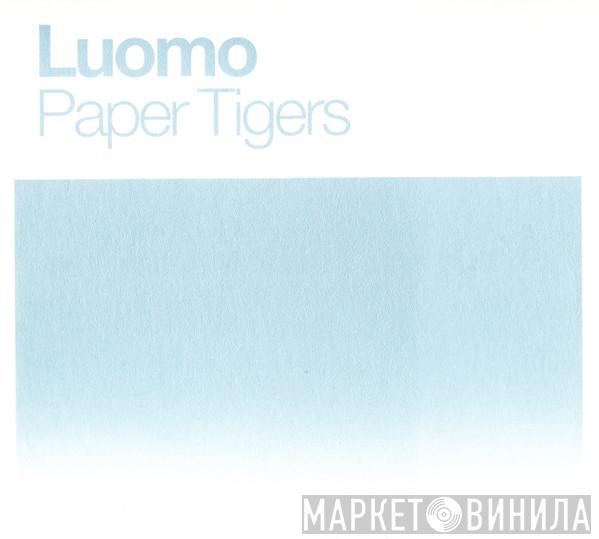  Luomo  - Paper Tigers