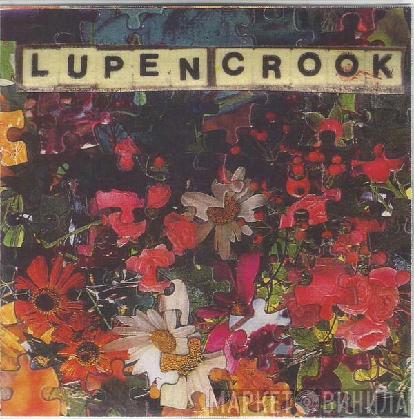 Lupen Crook - Petals Fresh From The Road Kill