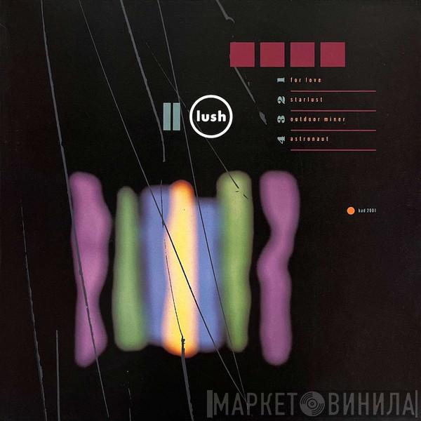 Lush - For Love