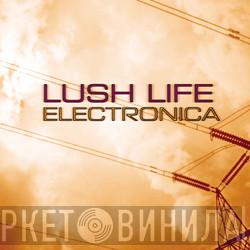  - Lush Life Electronica