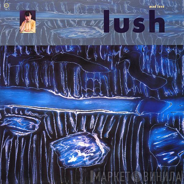  Lush  - Mad Love