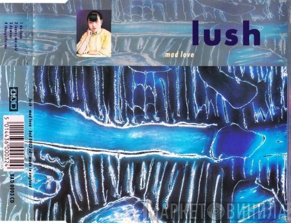  Lush  - Mad Love