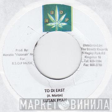 Lutan Fyah - To Di East