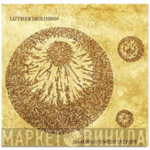 Luther Dickinson - Hambone's Meditations