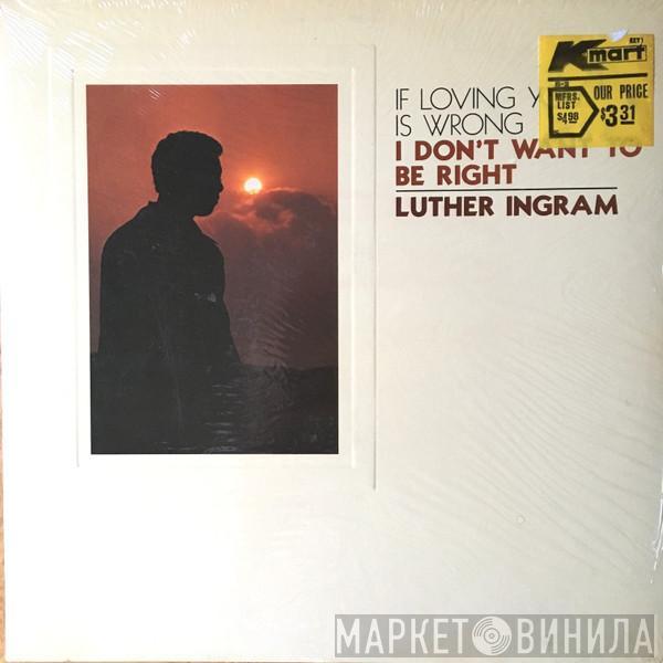  Luther Ingram  - (If Loving You Is Wrong) I Don't Want To Be Right