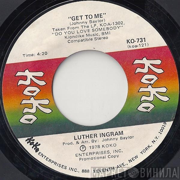  Luther Ingram  - Get To Me