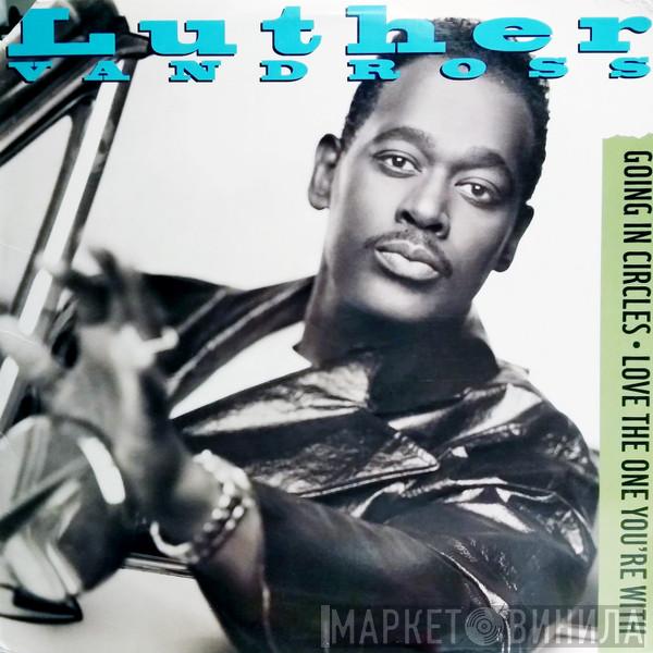 Luther Vandross  - Going In Circles / Love The One You're With