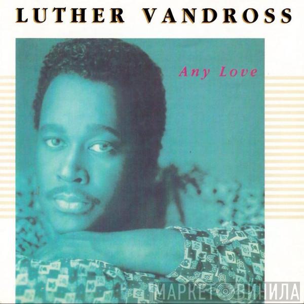  Luther Vandross  - Any Love
