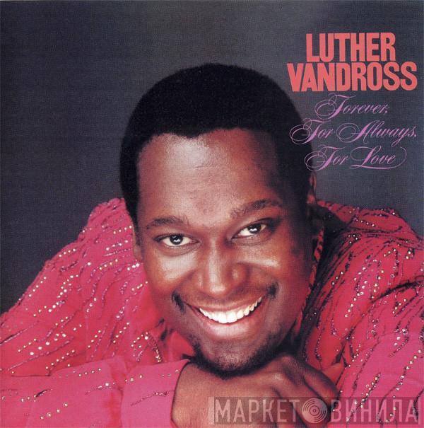  Luther Vandross  - Forever, For Always, For Love