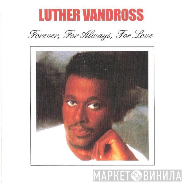  Luther Vandross  - Forever, For Always, For Love