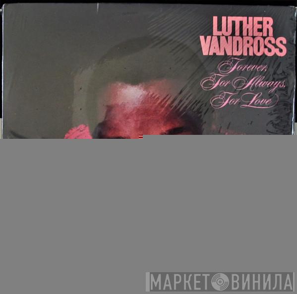Luther Vandross - Forever, For Always, For Love