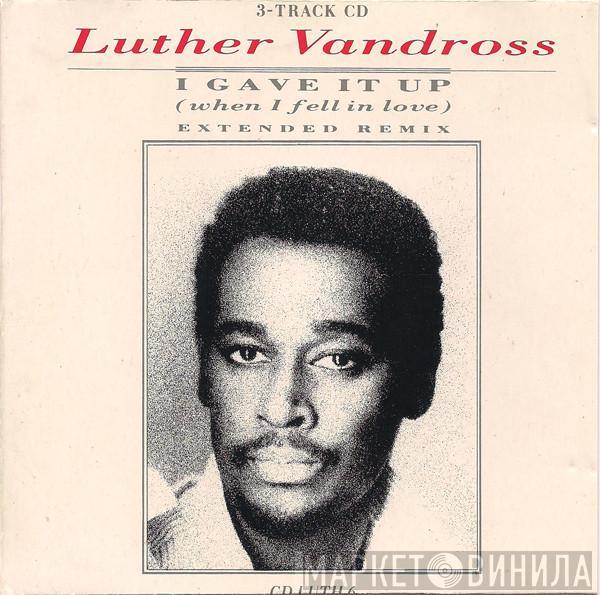  Luther Vandross  - I Gave It Up (When I Fell In Love)