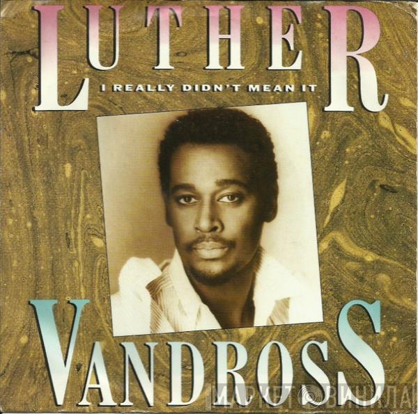  Luther Vandross  - I Really Didn't Mean It