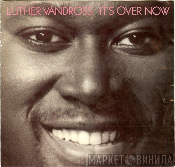  Luther Vandross  - It's Over Now