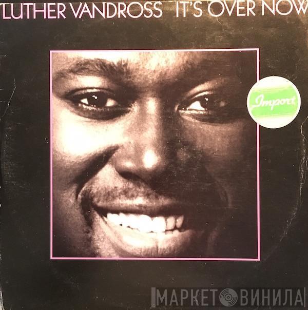  Luther Vandross  - It's Over Now