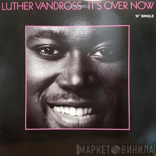  Luther Vandross  - It's Over Now