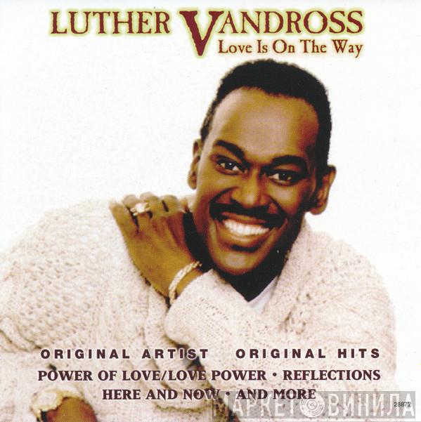  Luther Vandross  - Love Is On The Way