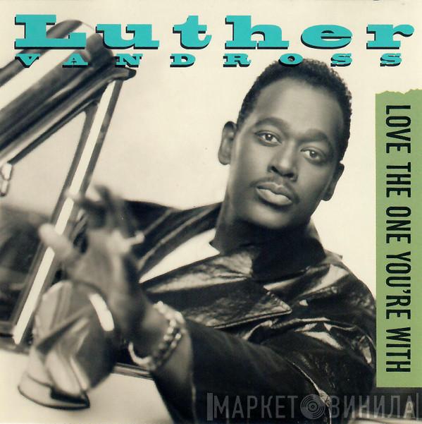  Luther Vandross  - Love The One You're With