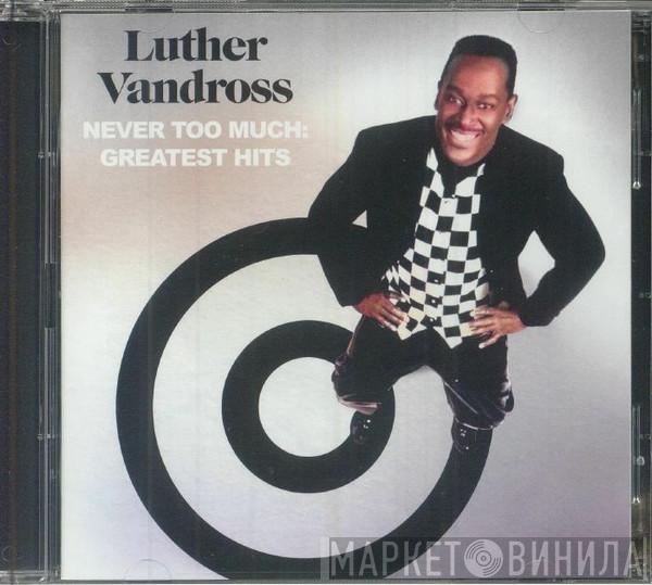 Luther Vandross - Never Too Much: Greatest Hits
