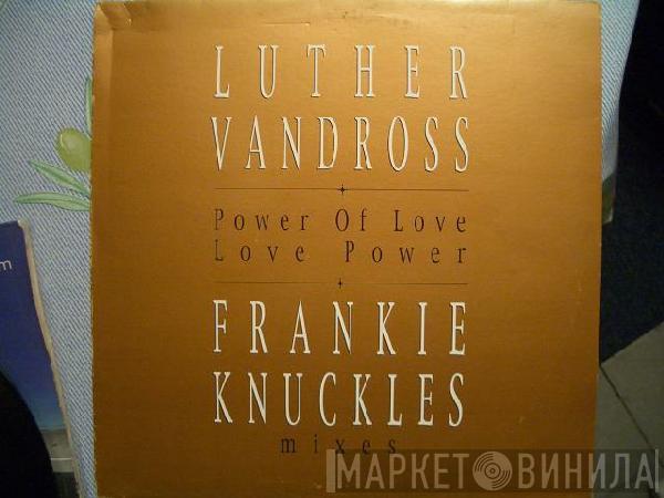 Luther Vandross - Power Of Love / Love Power (Frankie Knuckles Mixes)