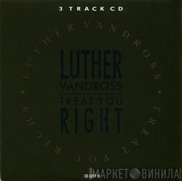  Luther Vandross  - Treat You Right