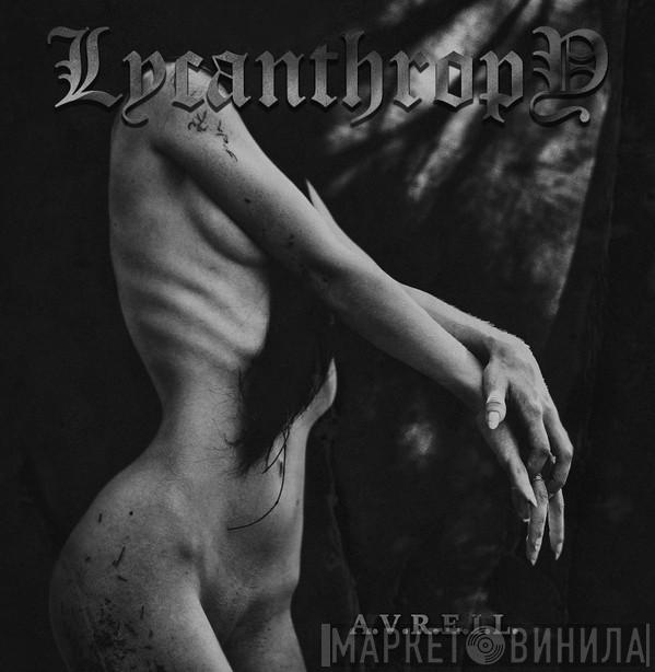 Lycanthropy  - A.V.R.E.I.L.